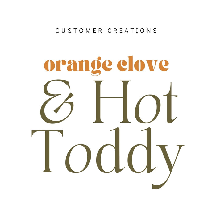 Orange & Clove Hot Toddy #ScentMix Customer Creation